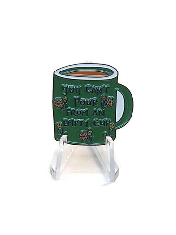 'You Can't Pour From An Empty Cup' Lapel Pin